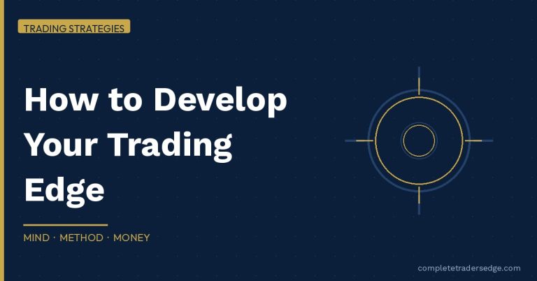 How to Develop Your Trading Edge Step by Step Framework