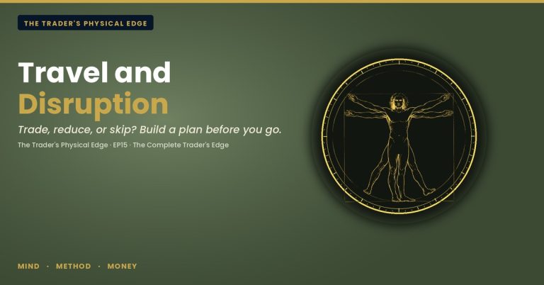 Travel and Disruption — The Trader's Physical Edge EP15