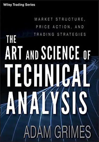 The Art and Science of Technical Analysis by Adam Grimes book cover