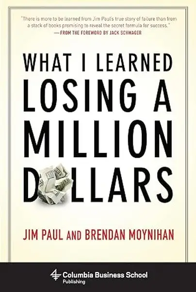 What I Learned Losing a Million Dollars by Jim Paul & Brendan Moynihan book cover